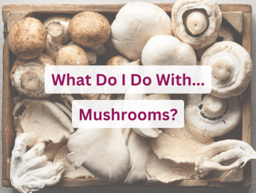 What Do I Do With Mushrooms