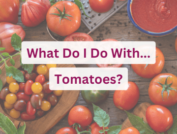 What Do I Do With Tomatoes