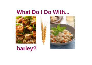 What Do I Do With Barley